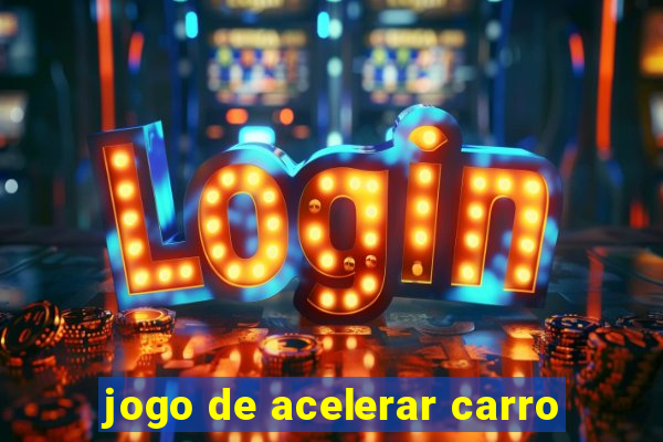 jogo de acelerar carro